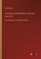 Tierorakel und Orakelthiere in alter und neuer Zeit: Eine ethnologisch-zoologische Studie 3368466488 Book Cover
