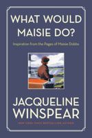 What Would Maisie Do?: Inspiration from the Pages of Maisie Dobbs 006285934X Book Cover