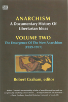 The Emergence of the New Anarchism (1939-1977) (Anarchism: A Documentary History of Libertarian Ideas, Volume Two) 1551643111 Book Cover