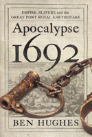 Apocalypse 1692: Empire, Slavery, and the Great Port Royal Earthquake 1594162875 Book Cover