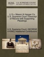 U S v. Mason & Hanger Co U.S. Supreme Court Transcript of Record with Supporting Pleadings 127010585X Book Cover