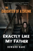 Exactly Like My Father 1968387161 Book Cover