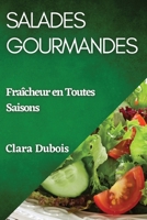 Salades Gourmandes: Fraîcheur en Toutes Saisons 1835599354 Book Cover