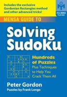 Mensa Guide to Solving Sudoku: Hundreds of Puzzles Plus Techniques to Help You Crack Them All (Mensa) 1402740115 Book Cover