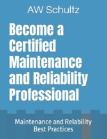 Become a Certified Maintenance and Reliability Professional: Exam Preparation B0BRLY7GSM Book Cover