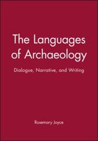 The Languages of Archaeology: Dialogue, Narrative, and Writing (Social Archaeology) 0631221794 Book Cover