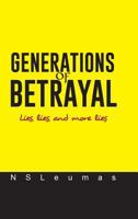 Generations of Betrayal: Lies, Lies, and More Lies 1490734104 Book Cover