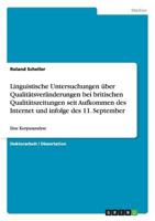 Linguistische Untersuchungen �ber Qualit�tsver�nderungen bei britischen Qualit�tszeitungen seit Aufkommen des Internet und infolge des 11. September: Eine Korpusanalyse 363889648X Book Cover