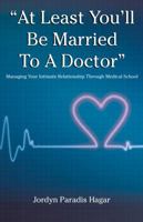 "At Least You'll Be Married To A Doctor" 1432785419 Book Cover