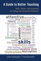 A Guide to Better Teaching: Skills, Advice, and Evaluation for College and University Professors 1442208929 Book Cover