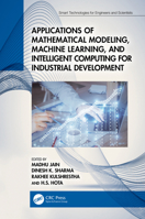 Applications of Mathematical Modeling, Machine Learning, and Intelligent Computing for Industrial Development 1032392649 Book Cover