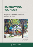 Borrowing Wonder: Christmas Poems and Reflections to Open the Heart 0814688845 Book Cover