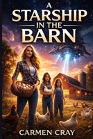 A Starship in the Barn B0GRQ9ZRSV Book Cover