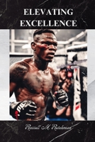 ELEVATING EXCELLENCE: Kickboxing Roots to UFC Glory B0CRKYK1XW Book Cover