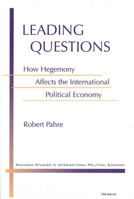 Leading Questions: How Hegemony Affects the International Political Economy (Michigan Studies in International Political Economy) 0472109707 Book Cover