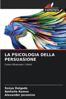 La Psicologia Della Persuasione (Italian Edition) 6208382572 Book Cover