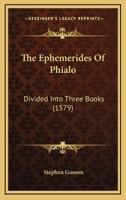 The Ephemerides Of Phialo: Divided Into Three Books 1165778548 Book Cover