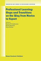 Professional Learning: Gaps and Transitions on the Way from Novice to Expert (Innovation and Change in Professional Education) 140202066X Book Cover