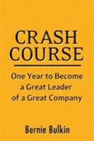 Crash Course: One Year to Become a Great Leader of a Great Company 0993091059 Book Cover