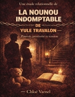 Une étude relationnelle de La nounou indomptable de Yule Travalon: Pouvoir, proximité et tension (French Edition) B0GY5C8VBL Book Cover