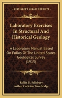 Laboratory Exercises In Structural And Historical Geology: A Laboratory Manual Based On Folios Of The United States Geological Survey 1164118269 Book Cover