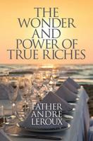 The Wonder and Power of True Riches 1460010647 Book Cover