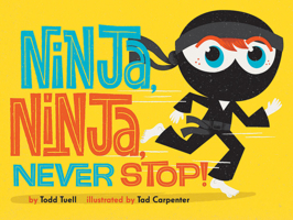 Ninja, Ninja, Never Stop! 1419743074 Book Cover