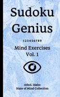 Sudoku Genius Mind Exercises Volume 1: Athol, Idaho State of Mind Collection 1654799238 Book Cover