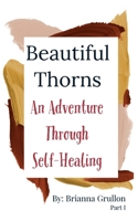 Beautiful Thorns: An Adventure of Self-Healing B0BQ94JYSS Book Cover