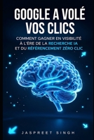 Google A Volé Vos Clics: Voici Comment Voler en Arrière (Google Stole Your Clicks) (French Edition) B0HG9CZ9YR Book Cover