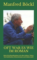 OFT WAR ES WIE IM ROMAN: Mein Schriftstellerleben mit allen Höhen, Tiefen, Verrücktheiten, Erkenntnissen und vielem mehr B094T5YVLF Book Cover