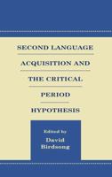 Second Language Acquisition and the Critical Period Hypothesis (Second Language Acquisition Research Series: Theoretical & Methodological Issues) (Second ... Series: Theoretical & Methodological Issue 0805830847 Book Cover