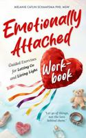 Emotionally Attached Workbook: Guided Exercises for Letting Go and Living Light B0GWLLFYJT Book Cover