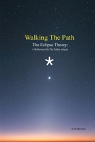 Walking The Path: The Eclipse Theory: A Reflection On The Fallen Angels 1540644200 Book Cover