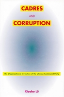 Cadres and Corruption: The Organizational Involution of the Chinese Communist Party 0804744300 Book Cover