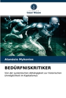 BEDÜRFNISKRITIKER: Von der systemischen Abhängigkeit zur historischen Unmöglichkeit im Kapitalismus 6203507113 Book Cover
