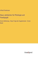 Neue Jahrbücher für Philologie und Paedagogik: Erste Abtheilung - Neue Folge der Supplemente - Erster Band 3382001837 Book Cover