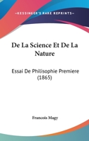 de La Science Et de La Nature: Essai de Philisophie Premiere (1865) 1160398054 Book Cover