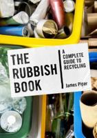 The Rubbish Book: A Complete Guide to Recycling 1800180861 Book Cover