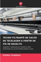 TECIDO FILTRANTE DE SACOS DE TECELAGEM A PARTIR DE FIO DE BASALTO: PROJEÇÃO E FABRICAÇÃO DE TECIDOS FILTROS RESISTENTES AO CALOR MATÉRIAS-PRIMAS LOCAIS 6205912805 Book Cover