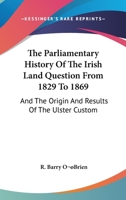 The Parliamentary History of the Irish Land Question, from 1829 to 1869 1271825031 Book Cover
