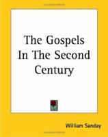 The Gospels in the Second Century: An Examination of the Critical Part of a Work Entitled Supernatural Religion' 9356154333 Book Cover