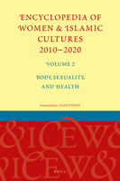 Encyclopedia of Women and Islamic Cultures 2010-2020, Volume 2 : Body, Sexuality, and Health 9004421157 Book Cover