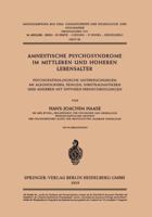 Amnestische Psychosyndrome Im Mittleren Und Hoheren Lebensalter: Psychopathologische Untersuchungen an Alkoholikern, Senilen, Hirntraumatikern Und Anderen Mit Diffusen Hirnschadigungen 3540024468 Book Cover