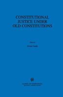 Constitutional Justice Under Old Constitutions 9041100423 Book Cover