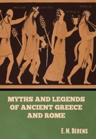 Myths and Legends of Ancient Greece and Rome B0BMPYZ991 Book Cover