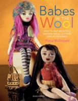 Babes in the Wool: How to Knit Beautiful Fashion Dolls, Clothes & Accessories 1844485099 Book Cover