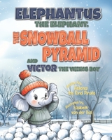 Elephantus the Elephant, the Snowball Pyramid, and Victor the Viking Boy B0DTQ6MD3W Book Cover
