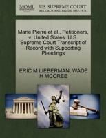 Marie Pierre et al., Petitioners, v. United States. U.S. Supreme Court Transcript of Record with Supporting Pleadings 1270678132 Book Cover