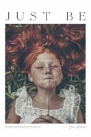 Just Be: The Journey of Becoming Who You Were Meant to Be 1736118102 Book Cover